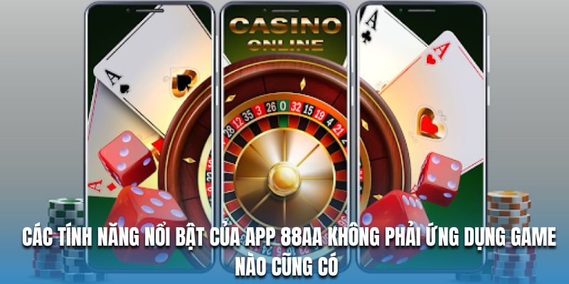 Các tính năng nổi bật của app 88AA không phải ứng dụng game nào cũng có 