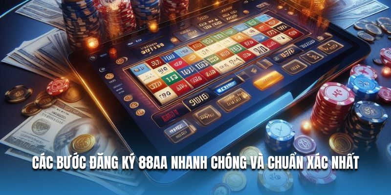 Các bước đăng ký 88AA nhanh chóng và chuẩn xác nhất