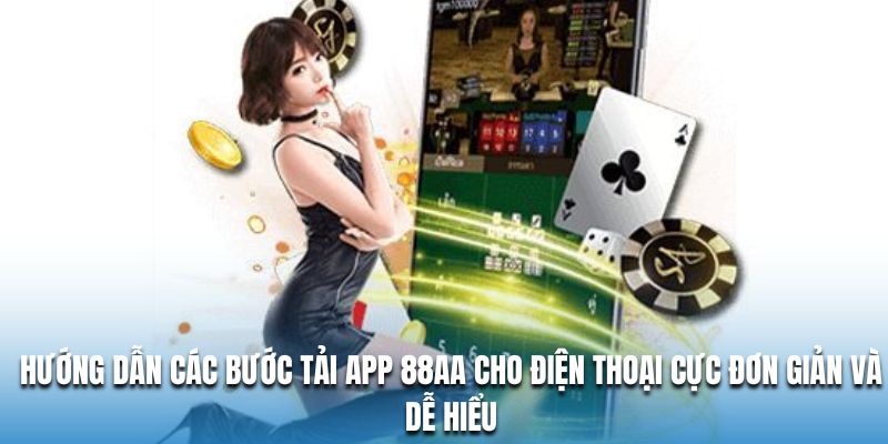 Hướng dẫn các bước tải app 88AA cho điện thoại cực đơn giản và dễ hiểu