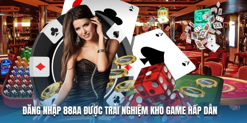 Đăng nhập 88AA được trải nghiệm kho game hấp dẫn