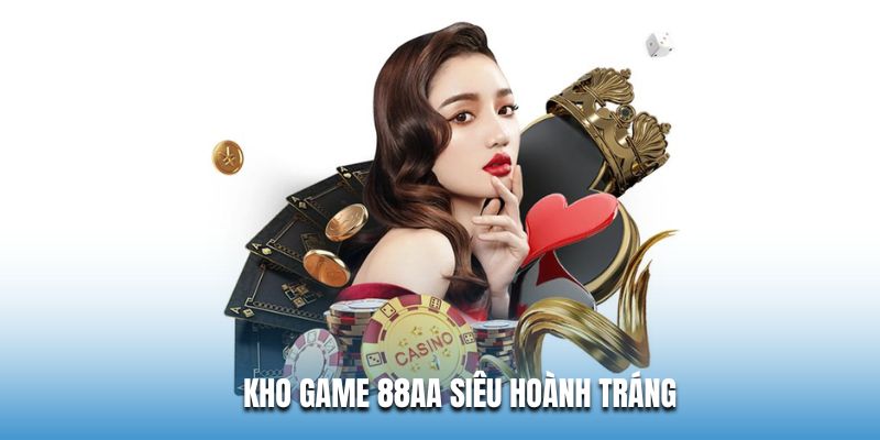 Kho game 88AA siêu hoành tráng