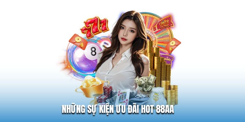Những sự kiện khuyến mãi 88AA hot