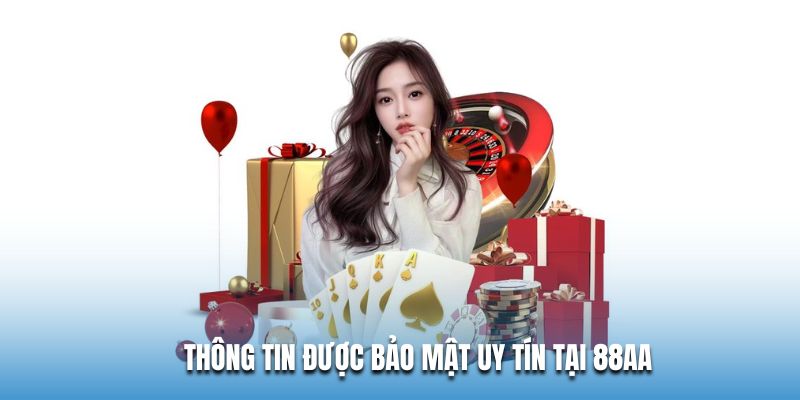 Thông tin được bảo mật uy tín tại 88AA